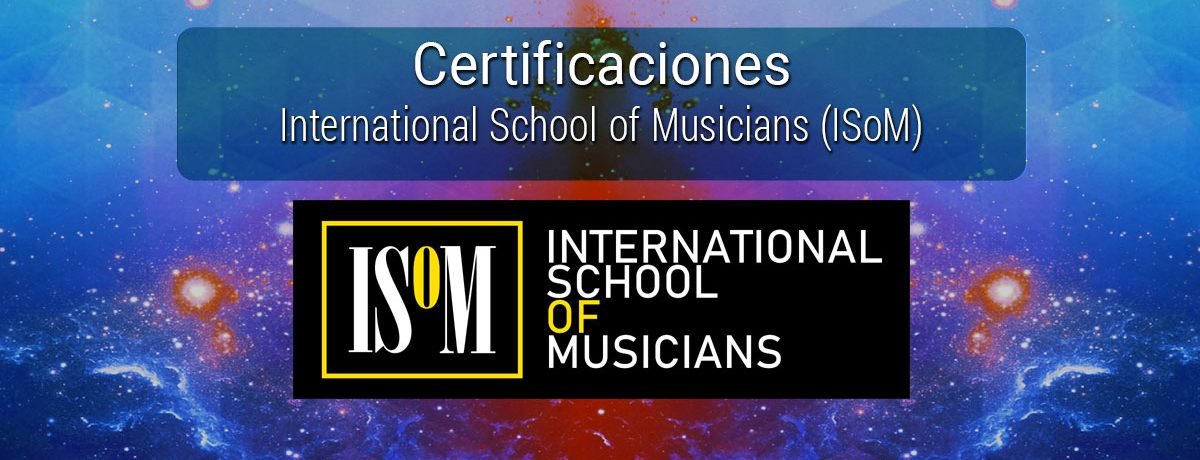 Certificaciones International School of Musicians (ISoM)