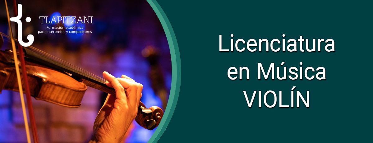 Licenciatura en Música VIOLÍN - Escuela de Cursos, Diplomados y Licenciaturas.